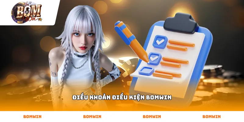 Chi tiết các quy định điều khoản điều kiện bomwin người chơi cần biết