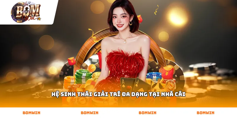 Hệ sinh thái giải trí đa dạng tại nhà cái