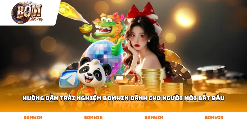 Hướng dẫn trải nghiệm BOMWIN dành cho người mới bắt đầu