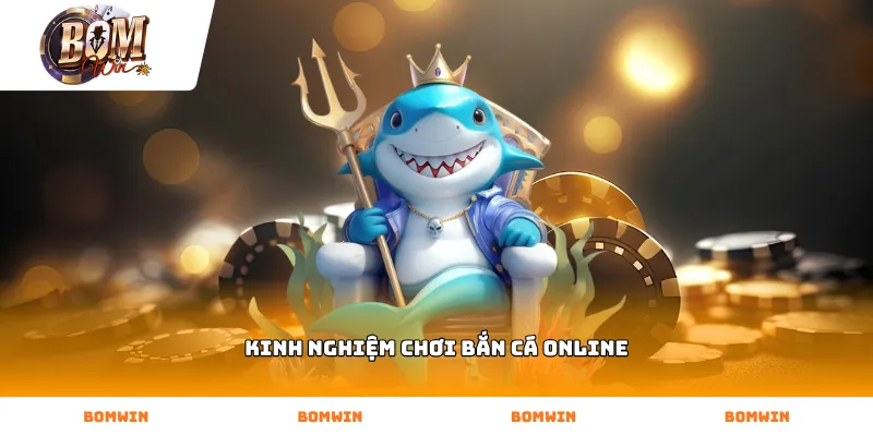 Áp dụng kinh nghiệm chơi bắn cá online săn boss thành công