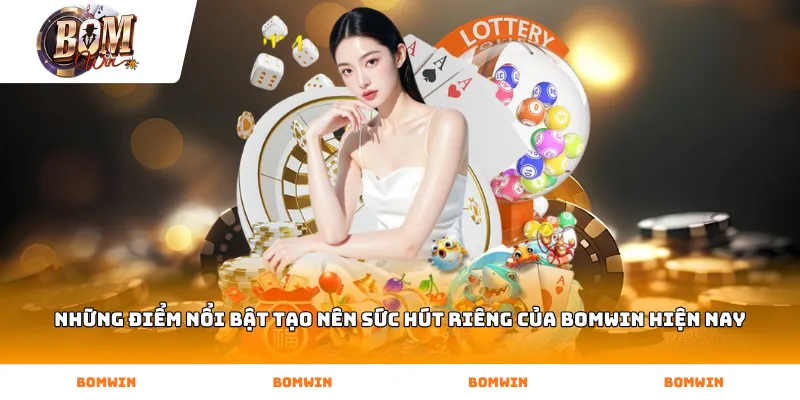 Những điểm nổi bật tạo nên sức hút riêng của BOMWIN hiện nay